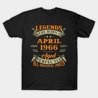 Legends Were Born In April 1966 Aged Perfectly Original Parts T-Shirt